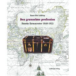 Den grnselse profession. Danske farmaceuter 1840-1923