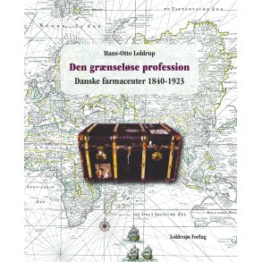 Den grnselse profession. Danske farmaceuter 1840-1923